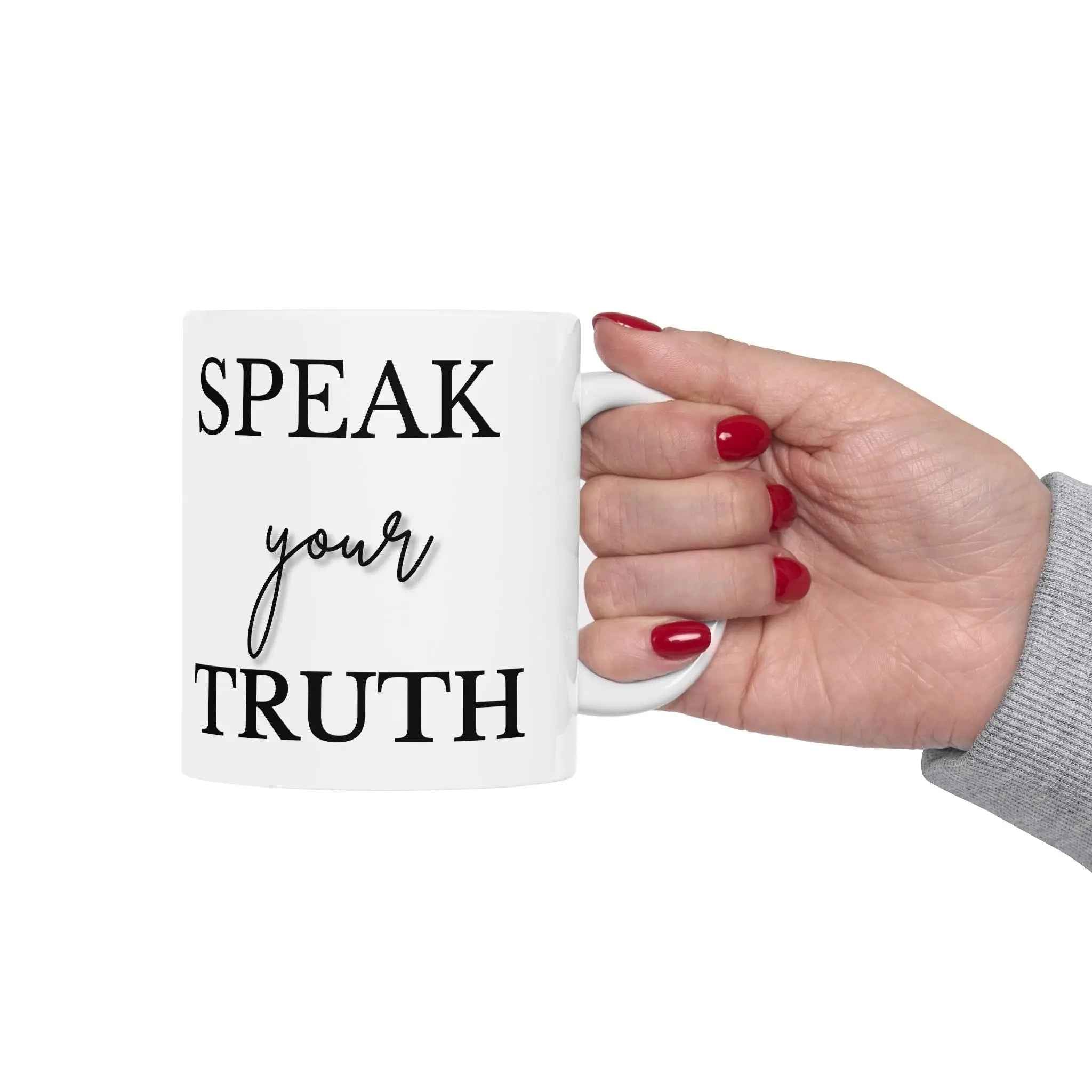 Speak Your Truth Ceramic Mug for true people