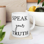 Speak Your Truth Ceramic Mug for true people